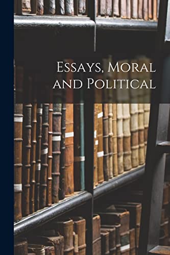 9781018456911: Essays, Moral and Political