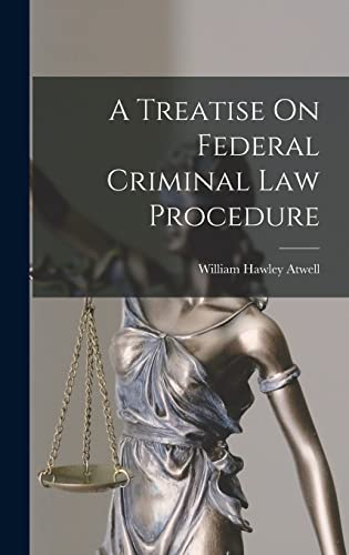 Stock image for A Treatise On Federal Criminal Law Procedure for sale by THE SAINT BOOKSTORE