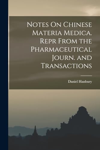 Stock image for Notes On Chinese Materia Medica. Repr From the Pharmaceutical Journ. and Transactions for sale by PBShop.store US