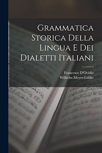 9781018464909: Grammatica Storica Della Lingua E Dei Dialetti Italiani