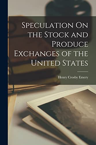 Beispielbild fr Speculation On the Stock and Produce Exchanges of the United States zum Verkauf von GreatBookPrices