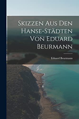 Imagen de archivo de Skizzen aus den Hanse-Stadten von Eduard Beurmann a la venta por THE SAINT BOOKSTORE