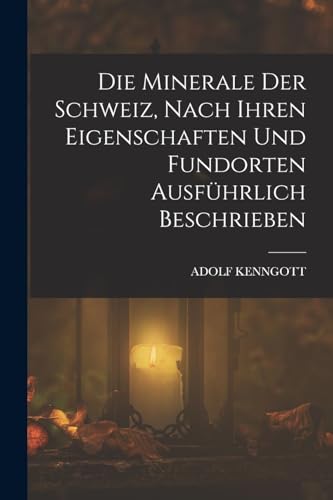 9781018473024: Die Minerale der Schweiz, nach ihren Eigenschaften und Fundorten ausfhrlich beschrieben