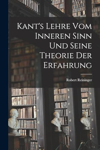 Imagen de archivo de Kant's Lehre vom inneren Sinn und seine Theorie der Erfahrung a la venta por THE SAINT BOOKSTORE