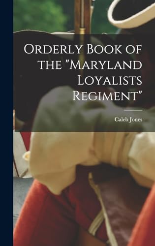 Beispielbild fr Orderly Book of the Maryland Loyalists Regiment zum Verkauf von THE SAINT BOOKSTORE