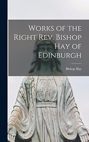 Beispielbild fr Works of the Right Rev. Bishop Hay of Edinburgh zum Verkauf von THE SAINT BOOKSTORE