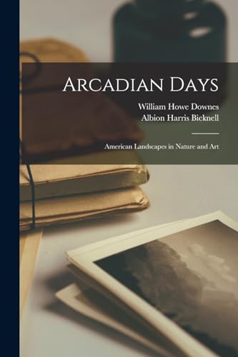 Imagen de archivo de Arcadian Days; American Landscapes in Nature and Art a la venta por THE SAINT BOOKSTORE