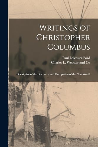 Stock image for Writings of Christopher Columbus: Descriptive of the Discovery and Occupation of the New World for sale by THE SAINT BOOKSTORE