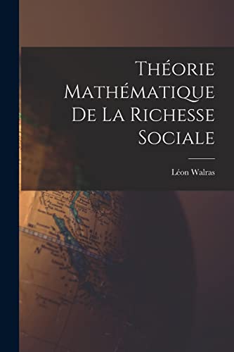 Imagen de archivo de Thorie Mathmatique De La Richesse Sociale -Language: french a la venta por GreatBookPrices