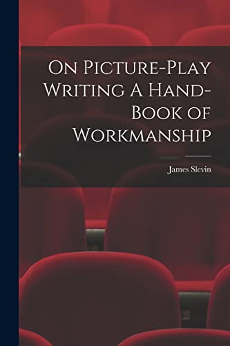 Stock image for On Picture-Play Writing A Hand-Book of Workmanship for sale by THE SAINT BOOKSTORE
