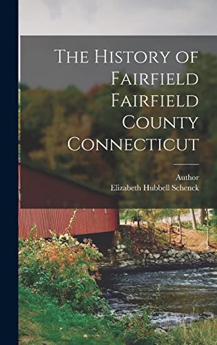 Stock image for The History of Fairfield Fairfield County Connecticut for sale by THE SAINT BOOKSTORE