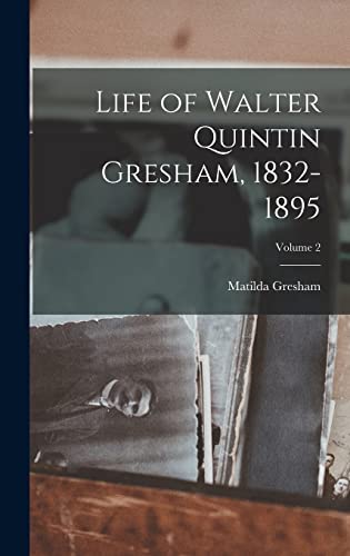 Beispielbild fr Life of Walter Quintin Gresham, 1832-1895; Volume 2 zum Verkauf von THE SAINT BOOKSTORE