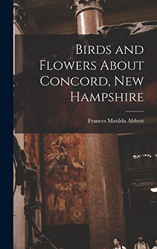 Stock image for Birds and Flowers About Concord, New Hampshire for sale by THE SAINT BOOKSTORE