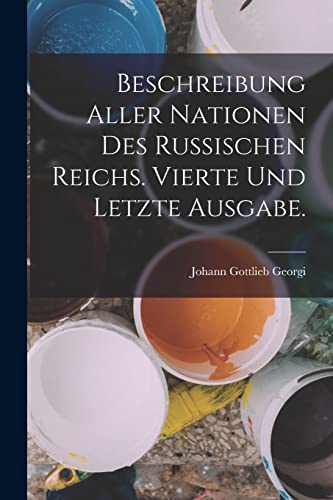 Stock image for Beschreibung aller Nationen des Russischen Reichs. Vierte und letzte Ausgabe. for sale by THE SAINT BOOKSTORE