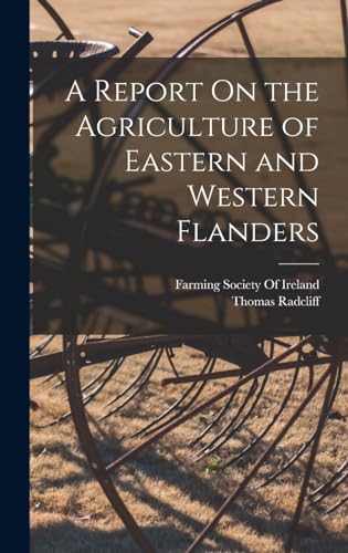 Stock image for A Report On the Agriculture of Eastern and Western Flanders for sale by THE SAINT BOOKSTORE