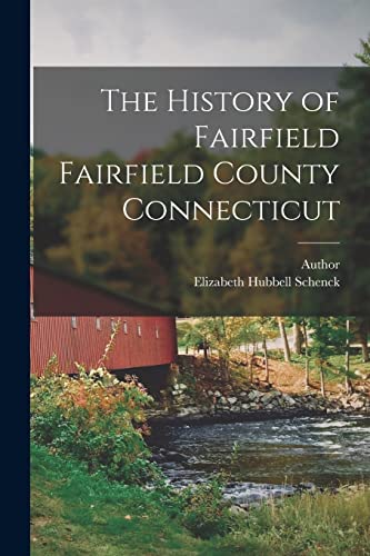 Stock image for The History of Fairfield Fairfield County Connecticut for sale by Chiron Media