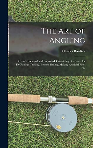 9781018501543: The Art of Angling: Greatly Enlarged and Improved; Containing Directions for Fly-Fishing, Trolling, Bottom Fishing, Making Artificial Flies, Etc