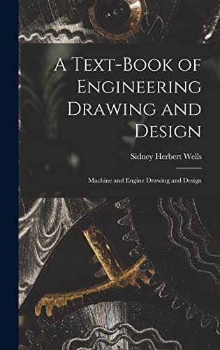 Stock image for A Text-Book of Engineering Drawing and Design: Machine and Engine Drawing and Design for sale by THE SAINT BOOKSTORE
