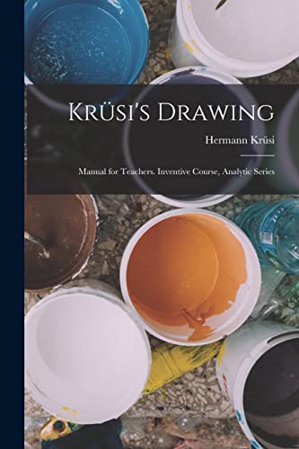 Stock image for Krusi's Drawing: Manual for Teachers. Inventive Course, Analytic Series for sale by THE SAINT BOOKSTORE