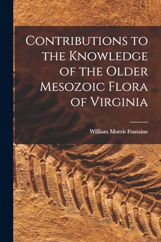 Imagen de archivo de Contributions to the Knowledge of the Older Mesozoic Flora of Virginia a la venta por THE SAINT BOOKSTORE