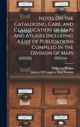 9781018512457: Notes On the Cataloging, Care, and Classification of Maps and Atlases Including a List of Publications Compiled in the Division of Maps