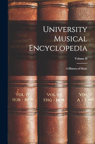 Imagen de archivo de University Musical Encyclopedia: A History of Music; Volume II a la venta por THE SAINT BOOKSTORE