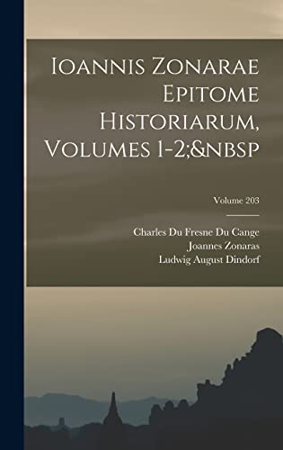 9781018518473: Ioannis Zonarae Epitome Historiarum, Volumes 1-2; Volume 203