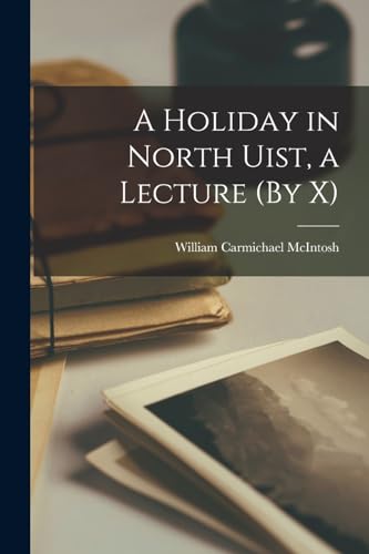 Stock image for A Holiday in North Uist, a Lecture (By X) for sale by PBShop.store US