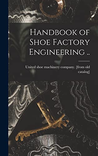 Beispielbild fr Handbook of Shoe Factory Engineering . zum Verkauf von PBShop.store US