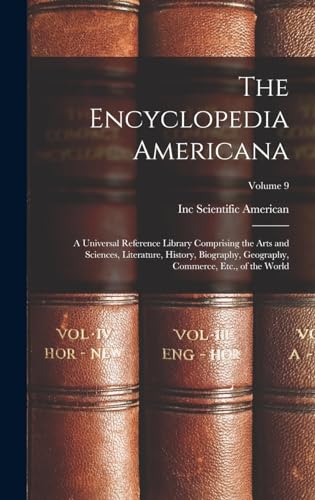 9781018521527: The Encyclopedia Americana: A Universal Reference Library Comprising the Arts and Sciences, Literature, History, Biography, Geography, Commerce, Etc., of the World; Volume 9