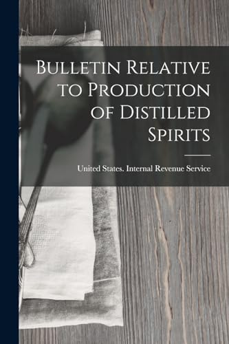Stock image for Bulletin Relative to Production of Distilled Spirits for sale by PBShop.store US