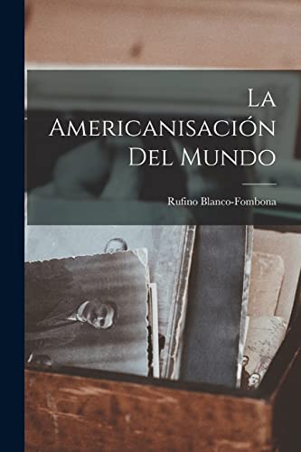 Stock image for LA AMERICANISACIN DEL MUNDO. for sale by KALAMO LIBROS, S.L.