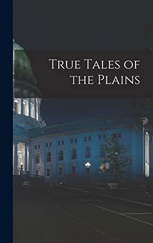 Stock image for True Tales of the Plains for sale by THE SAINT BOOKSTORE