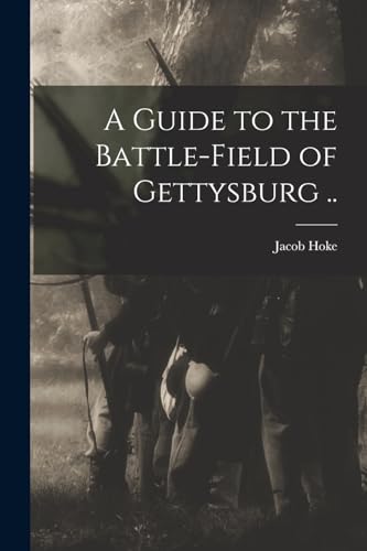Imagen de archivo de A Guide to the Battle-field of Gettysburg . a la venta por THE SAINT BOOKSTORE