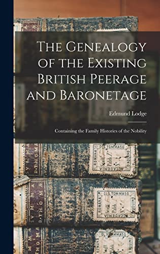 Stock image for The Genealogy of the Existing British Peerage and Baronetage for sale by PBShop.store US