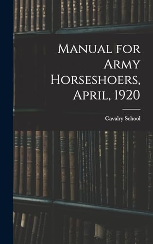 9781018529882: Manual for Army Horseshoers, April, 1920