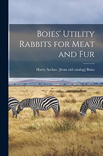 Stock image for Boies' Utility Rabbits for Meat and Fur for sale by PBShop.store US