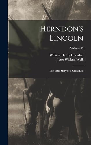 Imagen de archivo de Herndon's Lincoln; the True Story of a Great Life; Volume 03 a la venta por California Books