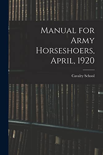 Stock image for Manual for Army Horseshoers, April, 1920 for sale by PBShop.store UK