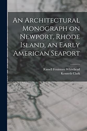 Stock image for An Architectural Monograph on Newport, Rhode Island, an Early American Seaport for sale by PBShop.store US