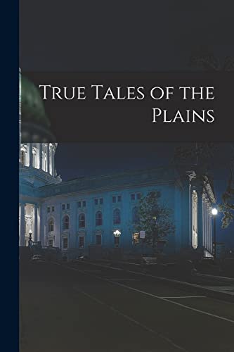 Stock image for True Tales of the Plains for sale by THE SAINT BOOKSTORE