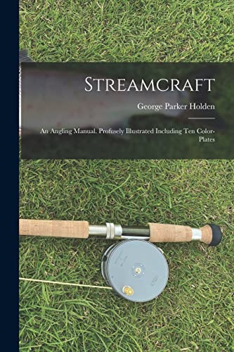 Stock image for Streamcraft; an Angling Manual. Profusely Illustrated Including ten Color-plates for sale by THE SAINT BOOKSTORE