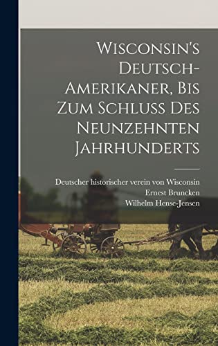 9781018540443: Wisconsin's Deutsch-Amerikaner, bis zum schluss des neunzehnten jahrhunderts (German Edition)