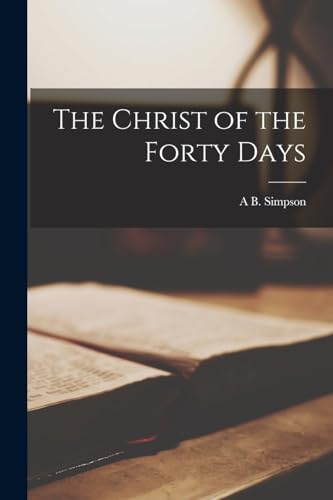 Imagen de archivo de The Christ of the Forty Days a la venta por THE SAINT BOOKSTORE