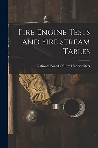 Stock image for Fire Engine Tests and Fire Stream Tables for sale by PBShop.store US