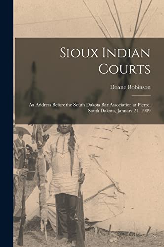 9781018544663: Sioux Indian Courts: An Address Before the South Dakota Bar Association at Pierre, South Dakota, January 21, 1909