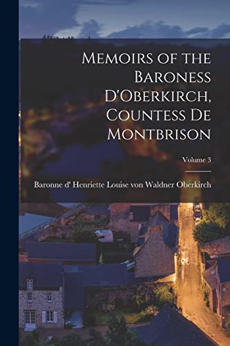 Stock image for Memoirs of the Baroness D'Oberkirch, Countess de Montbrison; Volume 3 for sale by THE SAINT BOOKSTORE