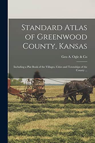 Stock image for Standard Atlas of Greenwood County, Kansas: Including a Plat Book of the Villages, Cities and Townships of the County . for sale by GreatBookPrices