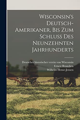 Stock image for Wisconsin's Deutsch-Amerikaner, bis zum schluss des neunzehnten jahrhunderts for sale by Books Puddle