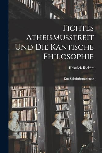 9781018552347: Fichtes Atheismusstreit und die Kantische Philosophie; eine Skularbetrachtung